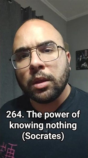 264. The power of knowing nothing (Socrates)