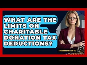 What Are The Limits On Charitable Donation Tax Deductions? - Consumer Laws For You