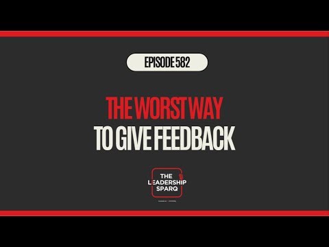 The Worst Way To Give Feedback