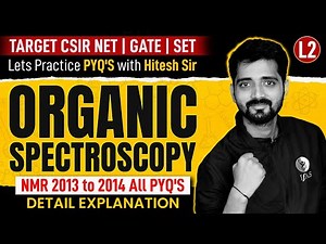 Organic Spectroscopy | NMR 2013 To 2014 All PYQ's | CSIR NET 2024 | Chemical Science | L2 | IFAS