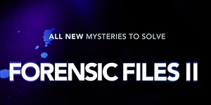 ‘Forensic Files II’ Returns Tonight – Here’s How To Watch