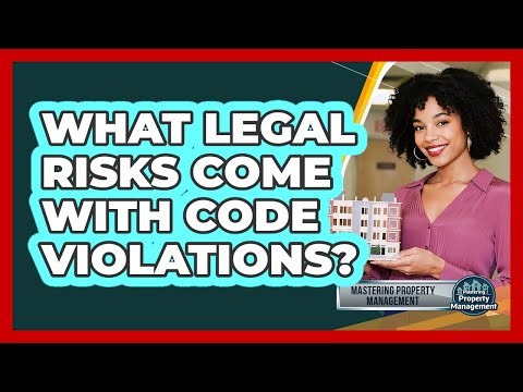 What Legal Risks Come With Code Violations?