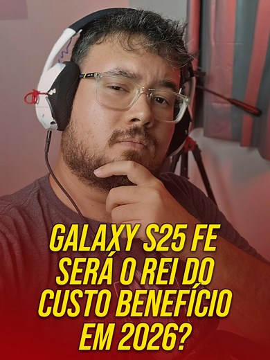 Galaxy S25 FE: O Melhor Custo-Benefício em 2026?