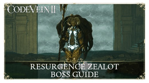 Resurgence Zealot Boss Guide and How to Beat | Code Vein 2｜Game8