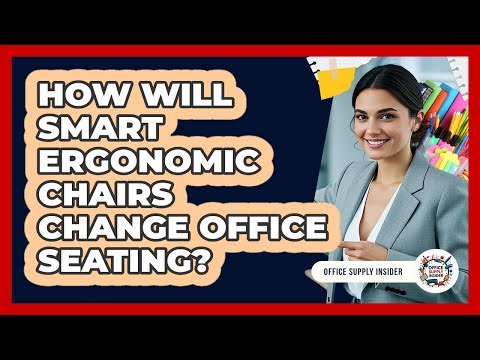 How Will Smart Ergonomic Chairs Change Office Seating? - Office Supply Insider