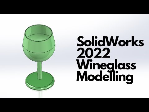 SolidWorks 2022 - Wine Glass Modelling