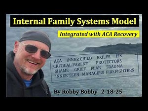 Internal Family Systems (IFS) Model Integrated with ACA Recovery.