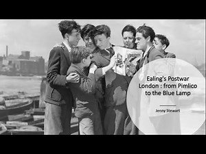 Ealing's Postwar London : from Pimlico to the Blue Lamp with Jenny Stewart