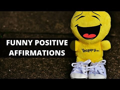 Funny Positive Affirmations To Be Happier In Seconds