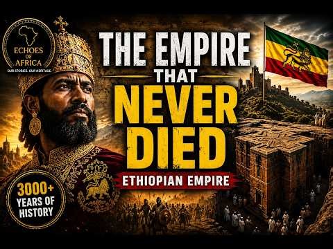 The Ethiopian Empire: Africa's Kingdom That Defied Time