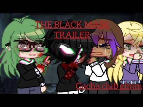 THE BLACK MASK: Trailer. /Gacha club glmm/
