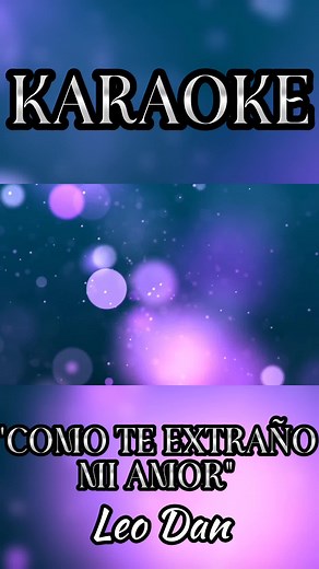 Leo Dan - Cómo Te Extraño Mi Amor Karaoke