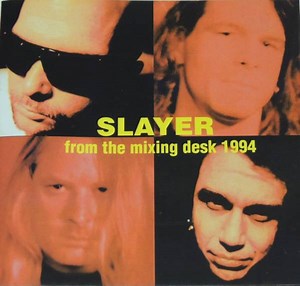 Slayer - From The Mixing Desk 1994