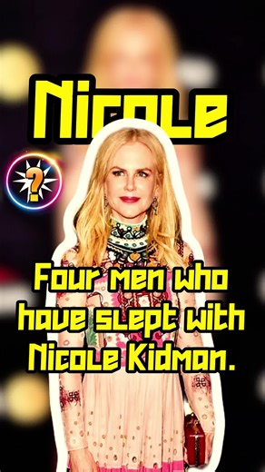 Los cuatro hombres que durmieron con Nicole Kidman