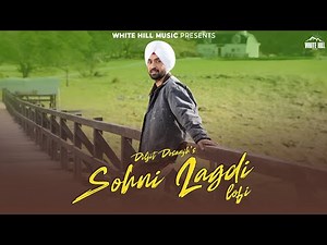 Sohni Lagdi Lo-Fi | Diljit Dosanjh | Sardaar Ji 3 Songs | Punjabi Song | #diljitdosanjh
