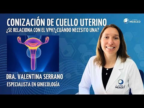 ¿Qué es la Conización del Cuello Uterino? | Dra. Valentina Serrano – Clínica Merced