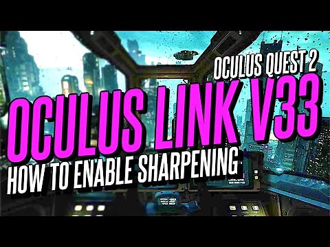Oculus LINK Sharpening on Oculus Quest 2 V33 - Truly Amazing Clarity Update