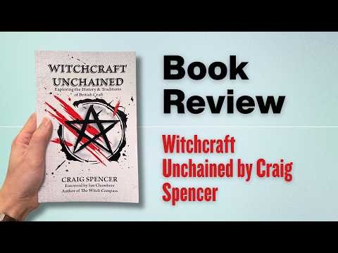 Witchcraft Unchained by Craig Spencer - Book Review (Witchcraft, Occult and Esoteric Books)