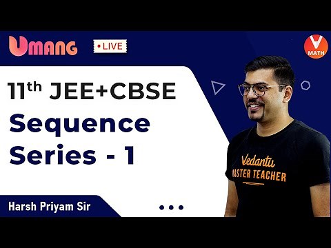Sequence And Series L-1 | Class 11 Maths | JEE + CBSE | Harsh Priyam Sir | Vedantu Math