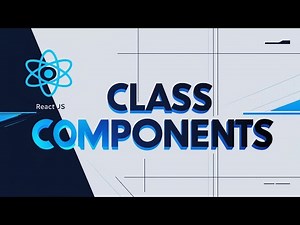 Understanding React Class Components | React JS Essentials