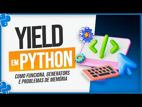 Yield em Python - Como Funciona, Generators e Problemas de Memória