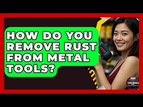 How Do You Remove Rust From Metal Tools? - ToolBench Pros
