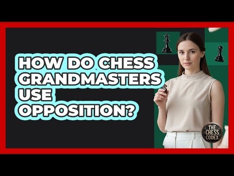 How Do Chess Grandmasters Use Opposition? - The Chess Codex