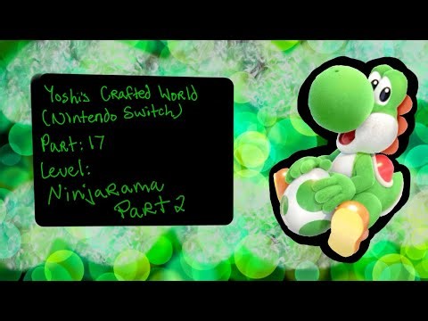 YOSHI’S CRAFTED WORLD (SWITCH): PART 17: LEVEL: NINJARAMA PART 2