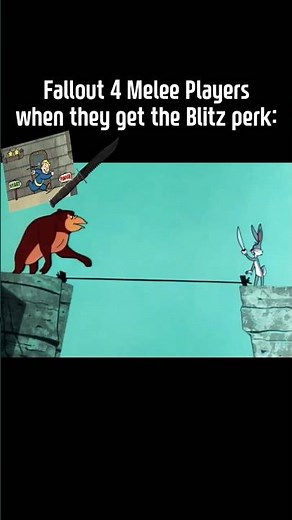 Fallout 4 Melee Players with Blitz be like...