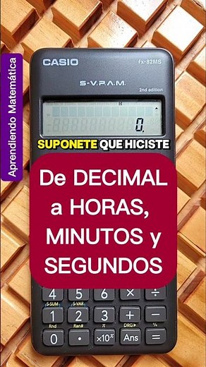 Convert decimals to hours, minutes, and seconds with the scientific calculator 😎