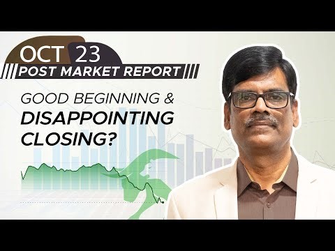 GOOD beginning & Disappointing CLOSING? Post Market Report 23-Oct-25