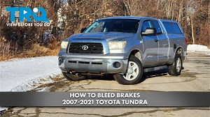 How to Bleed Brakes 2007-2021 Toyota Tundra