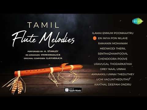 Tamil Flute Melodies by A. Stanley | Ilamai Ennum Poonkaatru | En Iniya Pon Nilave | Ramanin Mohanam