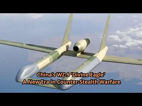 China’s WZ 9 'Divine Eagle' A New Era in Counter Stealth Warfare