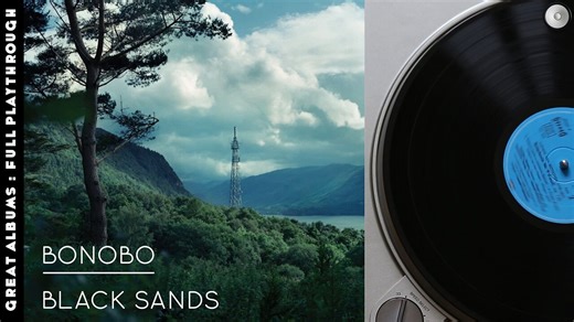 Bonobo - Black Sands | Great Albums : Full Playthrough