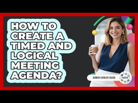 How To Create A Timed And Logical Meeting Agenda?