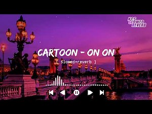 Cartoon - On On[ slowed+reverb ] || NCS slowed & reverb musics