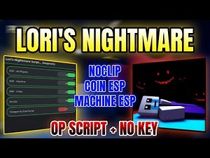 *NEW* Lori's Nightmare Script (COIN ESP, MACHINE ESP, PLAYER ESP, NOCLIP) 2025