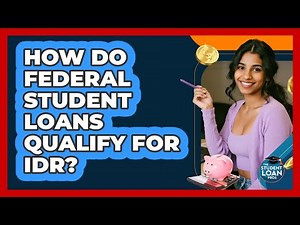 How Do Federal Student Loans Qualify For IDR?
