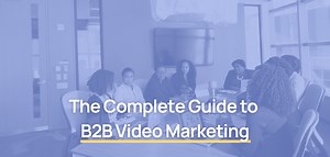 The Complete Guide to B2B Video Marketing | Testimonial Hero | Video Testimonial Service