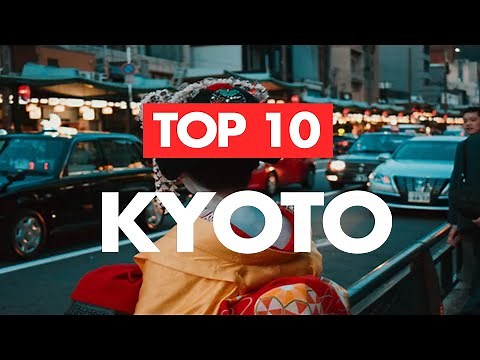 Top 10 Things to do in Kyoto - A Kyoto Travel Guide