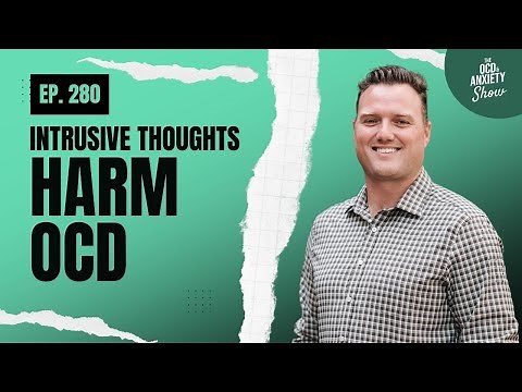Harm OCD & Intrusive Thoughts: Understanding and Overcoming the Fear of Causing Harm