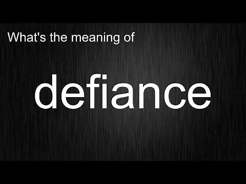 What's the meaning of "defiance", How to pronounce defiance?