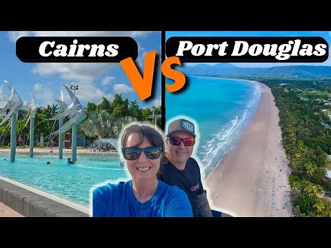 Cairns Vs Port Douglas, Which is better to visit in Tropical North Queensland