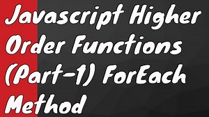 JavaScript Higher Order Functions & Arrays Part-1 ForEach Method
