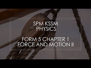 SPM 物理複習 KSSM課程 Form 5 Chapter 1 Force and Motion II