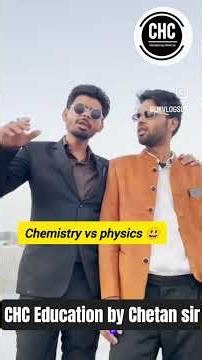chemistry vs physics 😃‪@im__Chetansir2001‬ #chceducationkarauli #chceducationbychetansir 😃😃😃.....