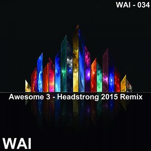 Awesome 3 - Headstrong (2015 Remix)