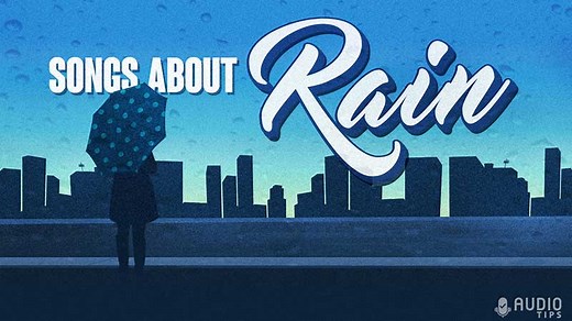 50 Best Songs About Rain (2024 With Videos) - Audio Tips