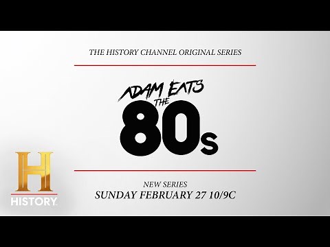 The HISTORY Channel's New Series 'Adam Eats the 80s' - New Episodes Sundays at 10PM ET/PT